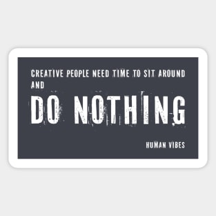 Inspirational Quote for Creatives: Do Nothing Sticker